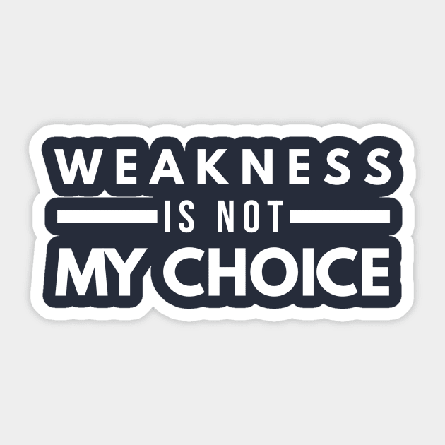 Weakness Is Not My Choice Sticker by PlexWears